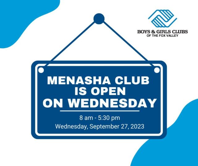 Just a friendly reminder that Menasha Joint School District schools will be closed on Wednesday, September 27, but our Boys & Girls Club of Menasha branch location (600 Racine St.) has you covered! We'll be open from 8 am - 5:30 pm that day and hope to see your youth there!